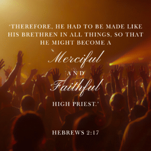 A Merciful and Faithful High Priest – June 8th, 2025